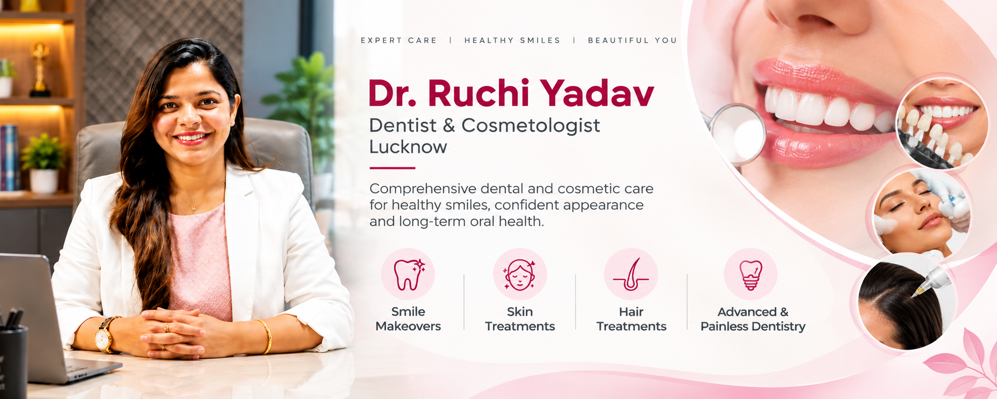 Dr. Ruchi Yadav, Dentist & Cosmetologist, Lucknow – smile makeovers, skin, hair and painless dentistry
